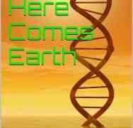 HERE COMES EARTH: Emergence